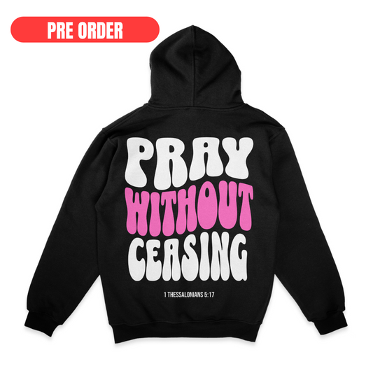 PRAY WITHOUT CEASING - PINK HOODIE