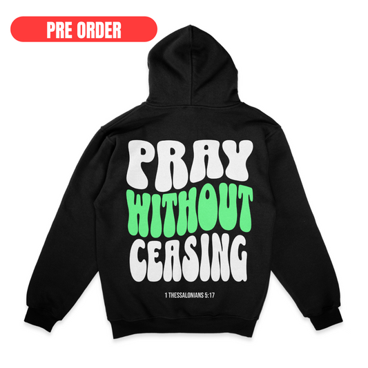 PRAY WITHOUT CEASING - GREEN HOODIE