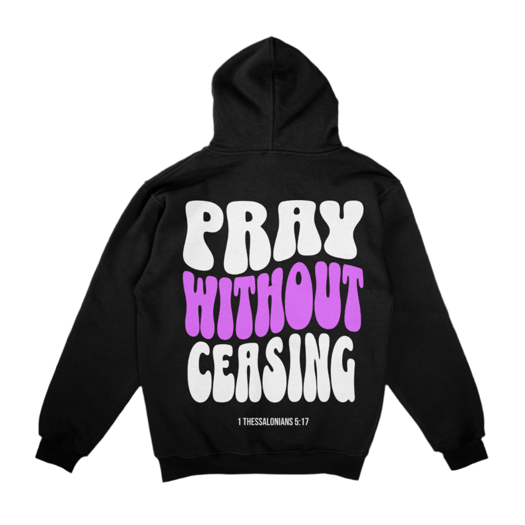 A black hoodie with "PRAY WITHOUT CEASING" in large white and purple letters, and "1 Thessalonians 5:17" below, displayed on a white background 